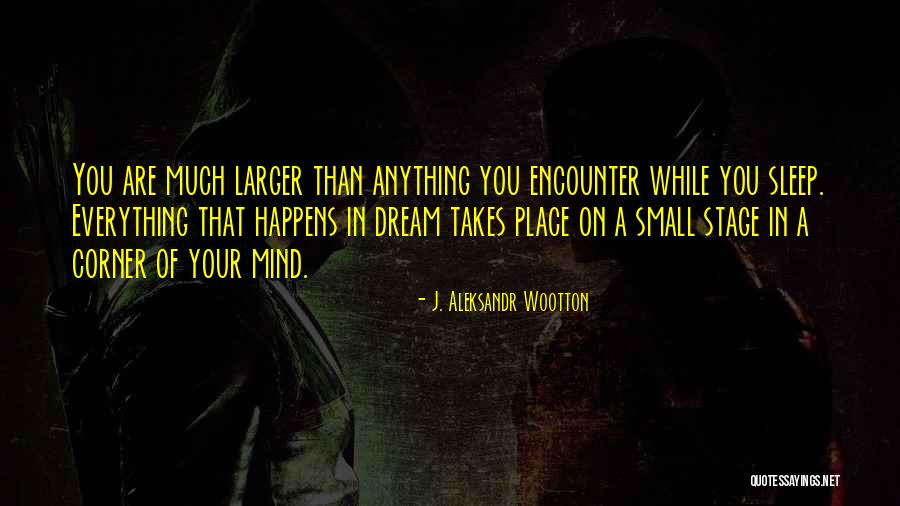 Dreaming In Your Sleep Quotes By J. Aleksandr Wootton