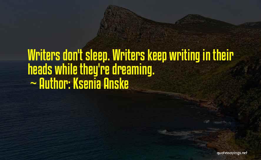 Dreaming In Your Sleep Quotes By Ksenia Anske