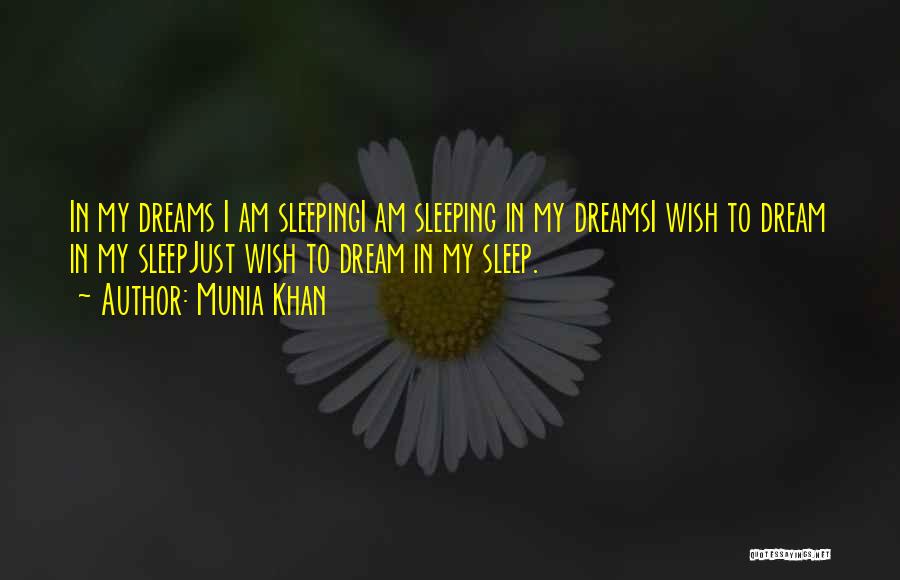Dreaming In Your Sleep Quotes By Munia Khan