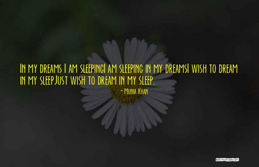 Dreaming In Your Sleep Quotes By Munia Khan