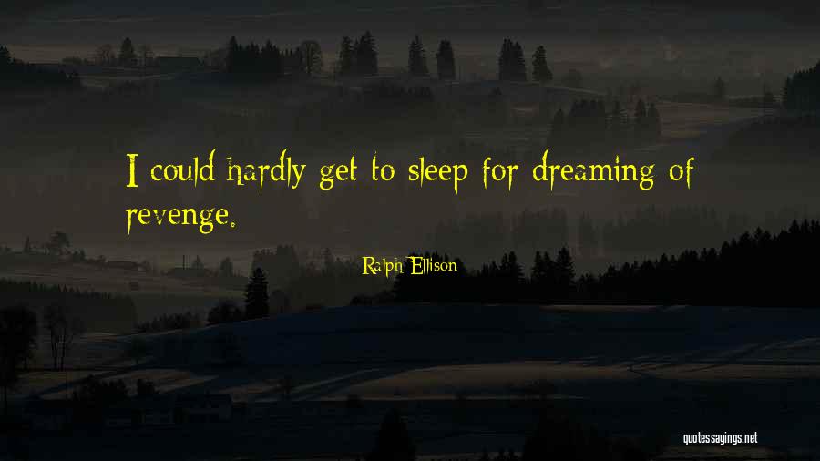 Dreaming In Your Sleep Quotes By Ralph Ellison