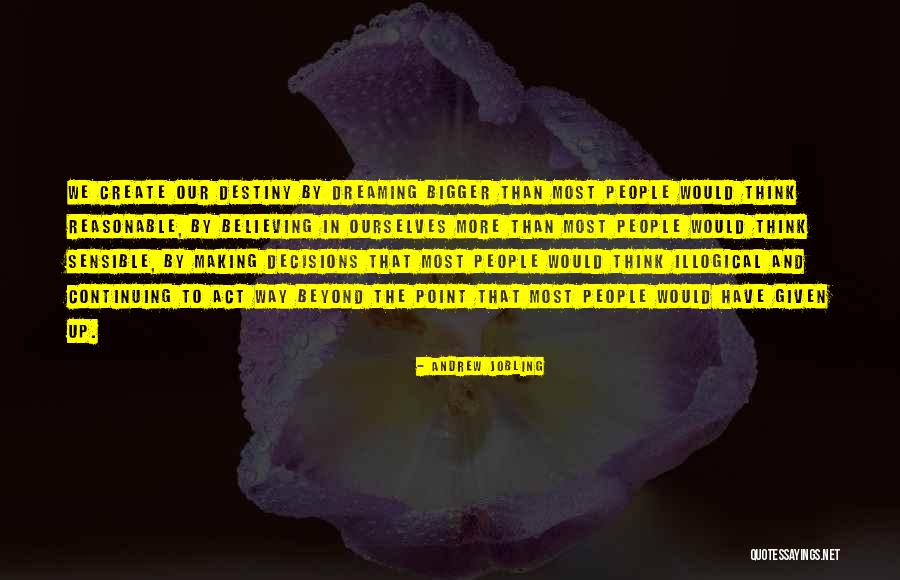 Dreaming Is Believing Quotes By Andrew Jobling Dreaming Is Believing Quotes By Andrew Jobling
