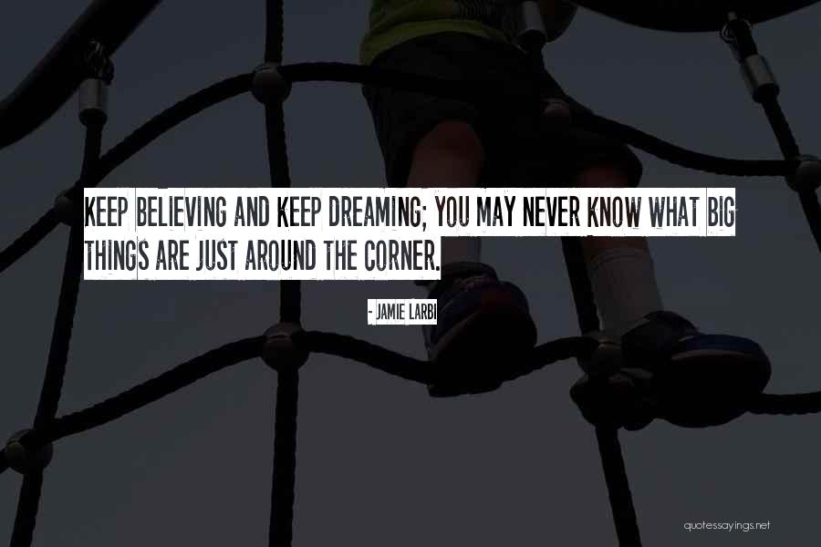 Dreaming Is Believing Quotes By Jamie Larbi Dreaming Is Believing Quotes By Jamie Larbi