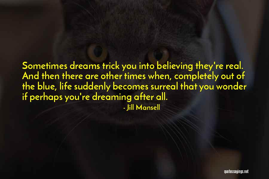 Dreaming Is Believing Quotes By Jill Mansell Dreaming Is Believing Quotes By Jill Mansell