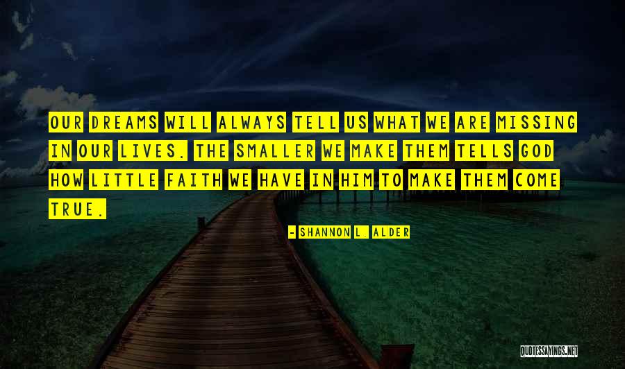 Dreaming Is Believing Quotes By Shannon L. Alder Dreaming Is Believing Quotes By Shannon L. Alder