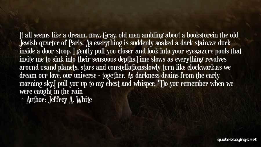 Dreaming Of Love Quotes By Jeffrey A. White