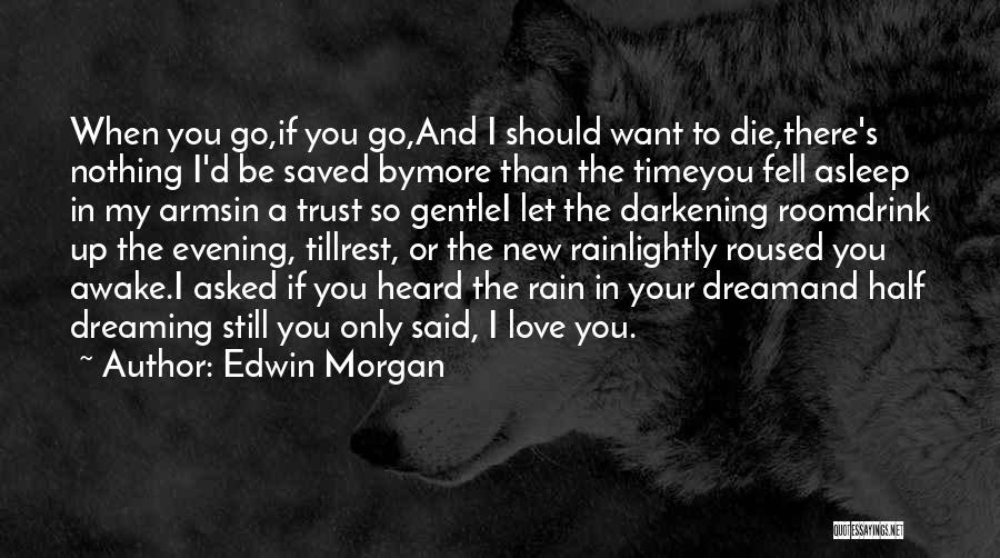 Dreaming Of Someone You Love Quotes By Edwin Morgan