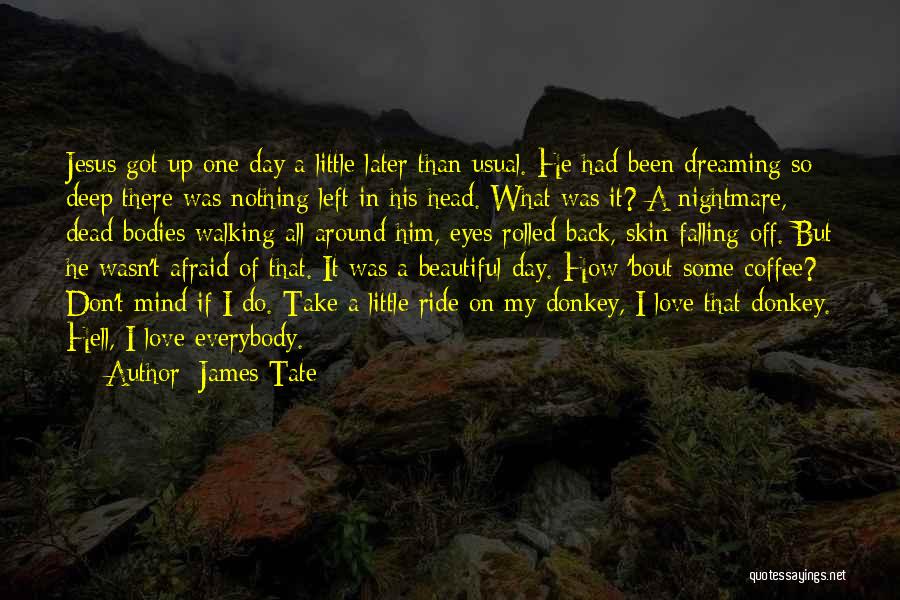 Dreaming Of Someone You Love Quotes By James Tate