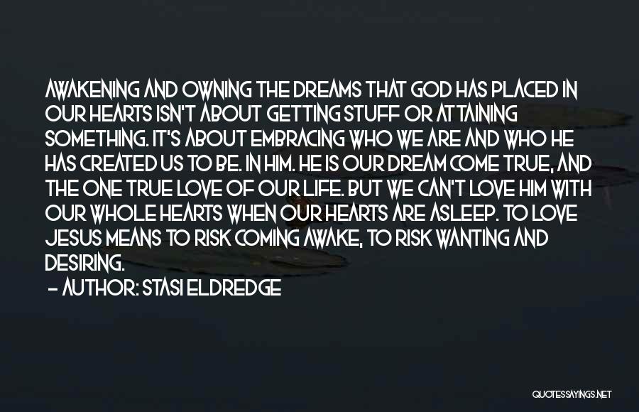 Dreaming Of Someone You Love Quotes By Stasi Eldredge