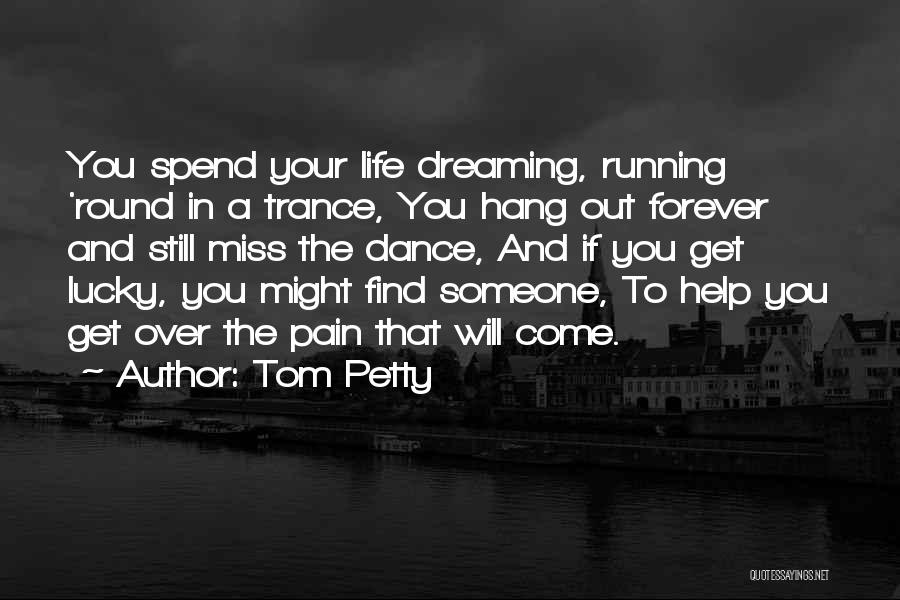 Dreaming Of Someone You Miss Quotes By Tom Petty