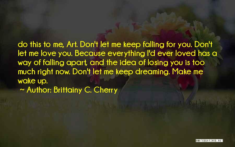 Dreaming Of You Love Quotes By Brittainy C. Cherry