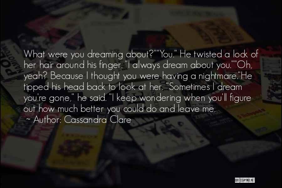 Dreaming Of You Quotes By Cassandra Clare