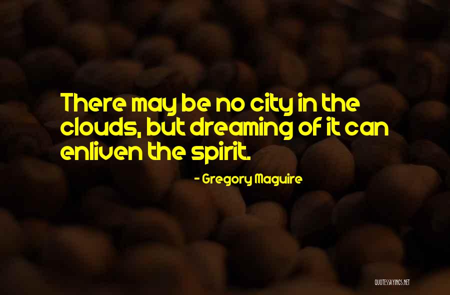 Dreaming Quotes By Gregory Maguire Dreaming Quotes By Gregory Maguire