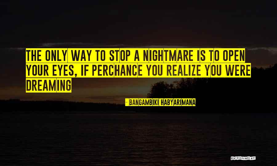 Dreaming Quotes Quotes By Bangambiki Habyarimana