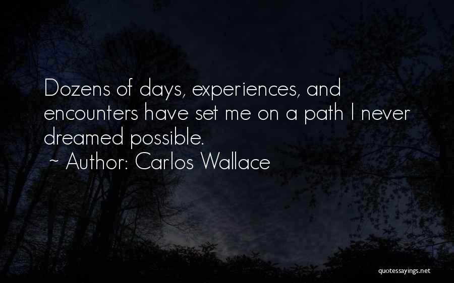 Dreaming Quotes Quotes By Carlos Wallace