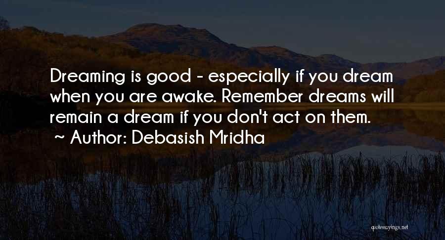 Dreaming Quotes Quotes By Debasish Mridha