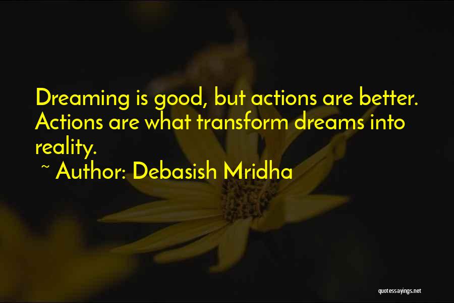 Dreaming Quotes Quotes By Debasish Mridha