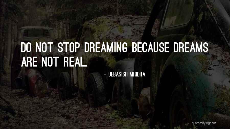 Dreaming Quotes Quotes By Debasish Mridha