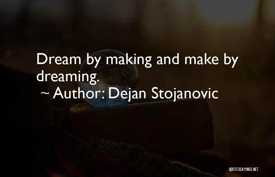 Dreaming Quotes Quotes By Dejan Stojanovic