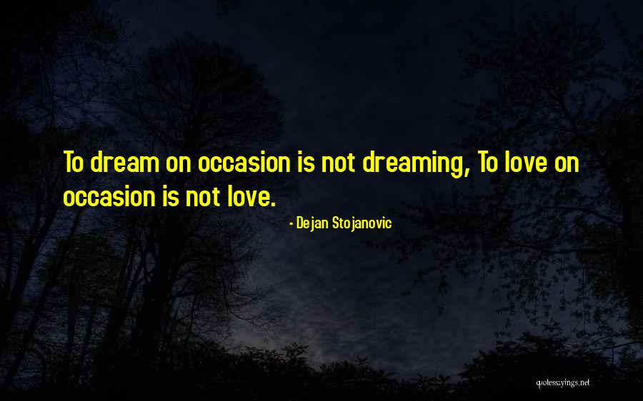 Dreaming Quotes Quotes By Dejan Stojanovic