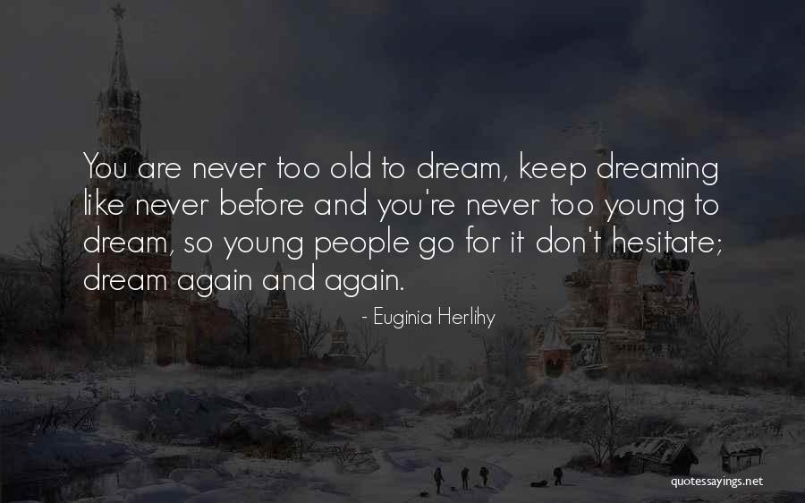 Dreaming Quotes Quotes By Euginia Herlihy