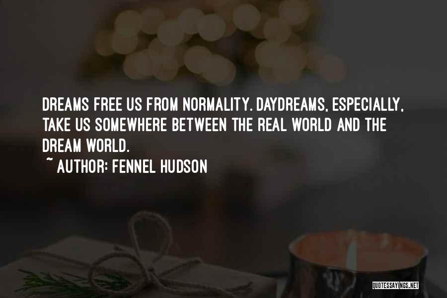 Dreaming Quotes Quotes By Fennel Hudson