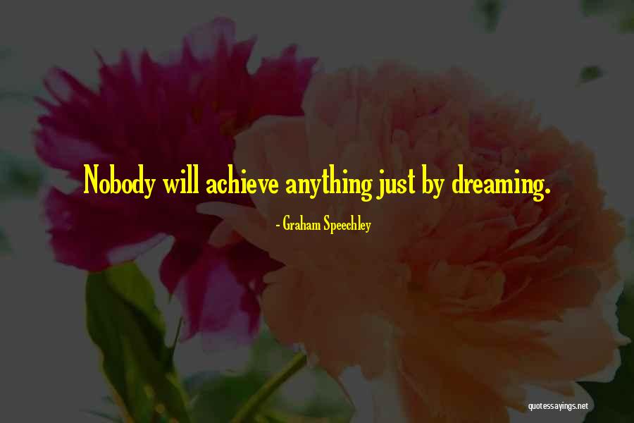 Dreaming Quotes Quotes By Graham Speechley