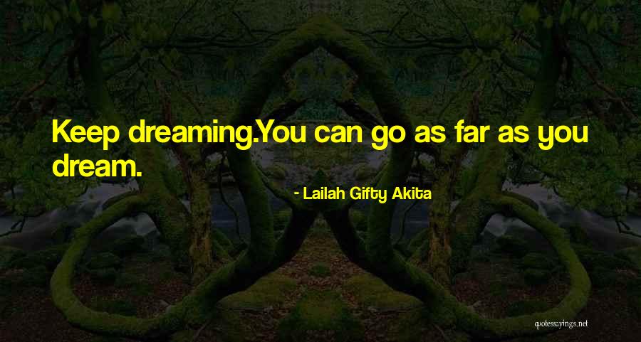 Dreaming Quotes Quotes By Lailah Gifty Akita