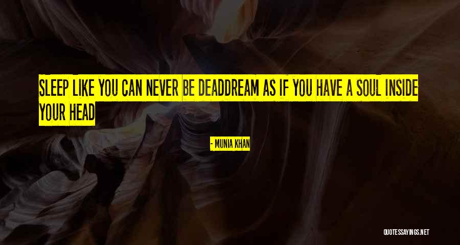 Dreaming Quotes Quotes By Munia Khan