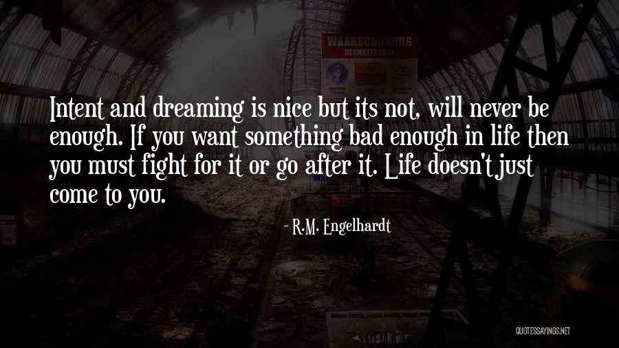 Dreaming Quotes Quotes By R.M. Engelhardt