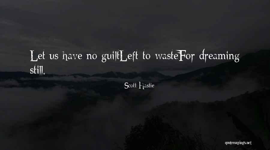 Dreaming Quotes Quotes By Scott Hastie