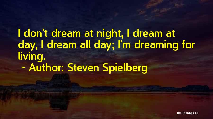 Dreaming Quotes Quotes By Steven Spielberg