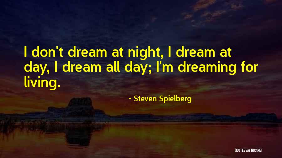 Dreaming Quotes Quotes By Steven Spielberg