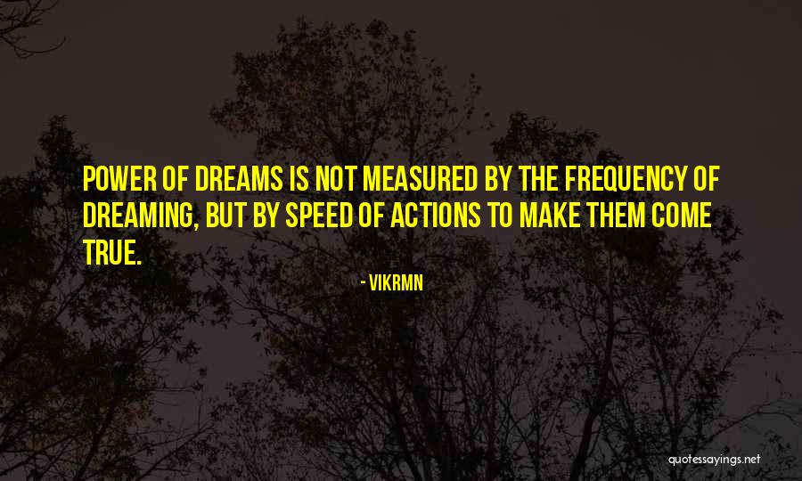 Dreaming Quotes Quotes By Vikrmn