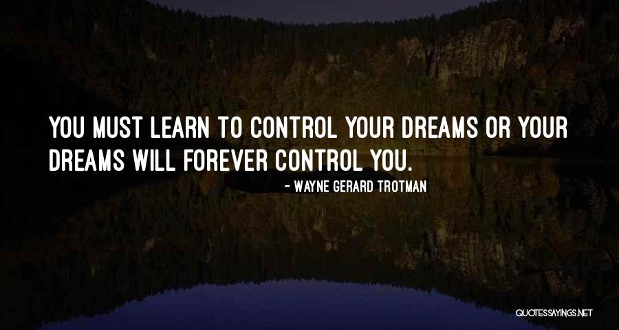 Dreaming Quotes Quotes By Wayne Gerard Trotman