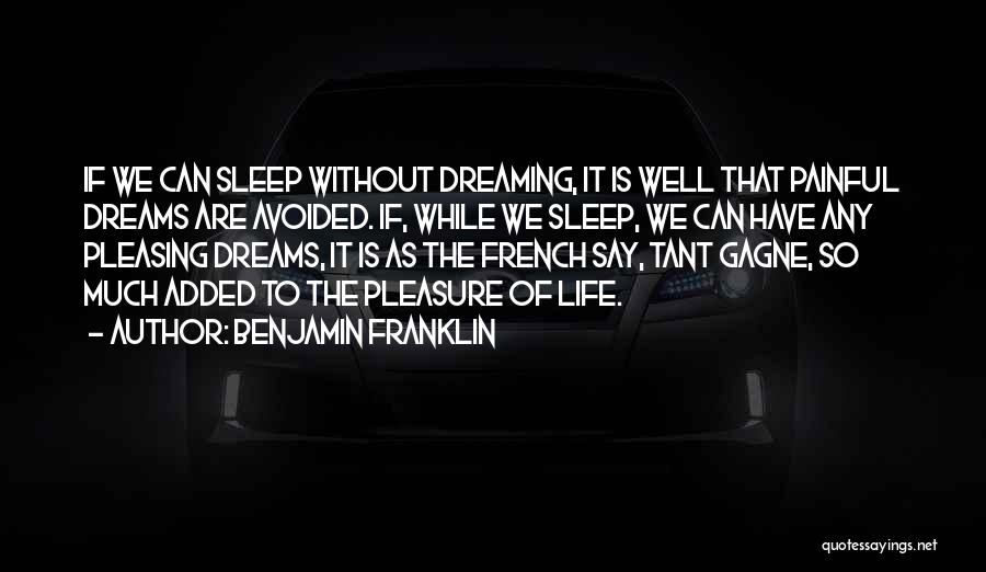 Dreaming Sleep Quotes By Benjamin Franklin