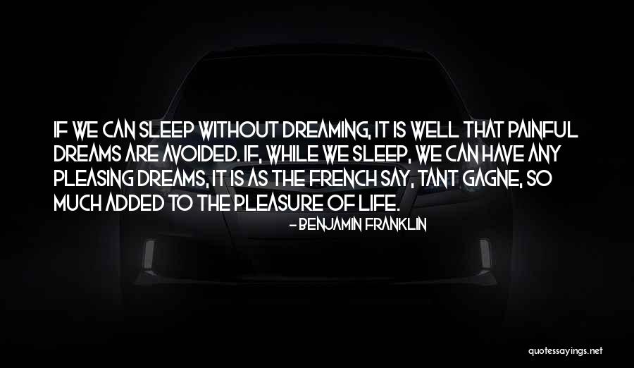 Dreaming Sleep Quotes By Benjamin Franklin