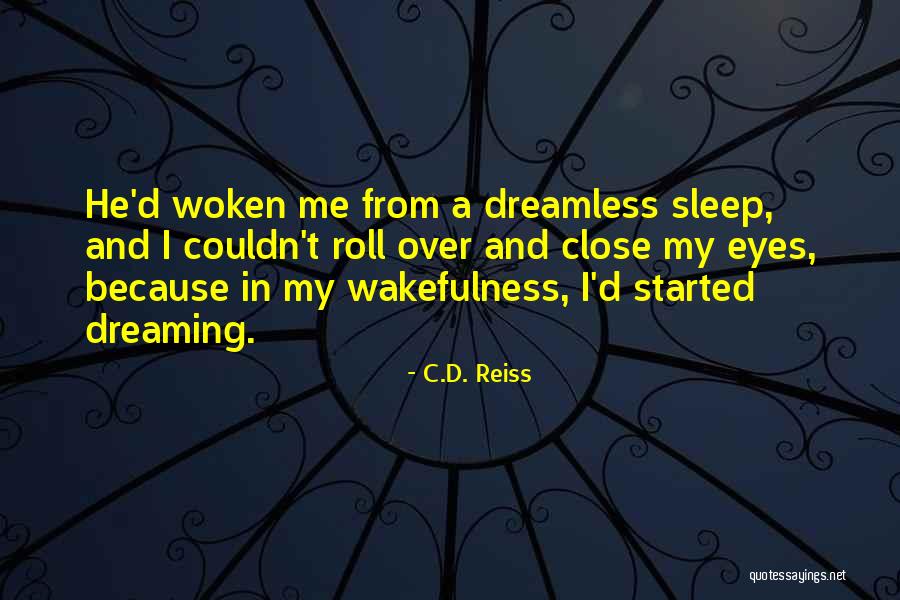 Dreaming Sleep Quotes By C.D. Reiss