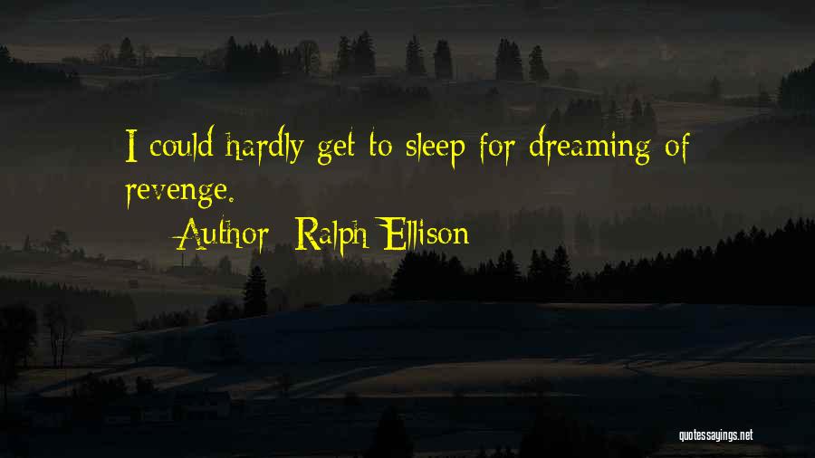 Dreaming Sleep Quotes By Ralph Ellison