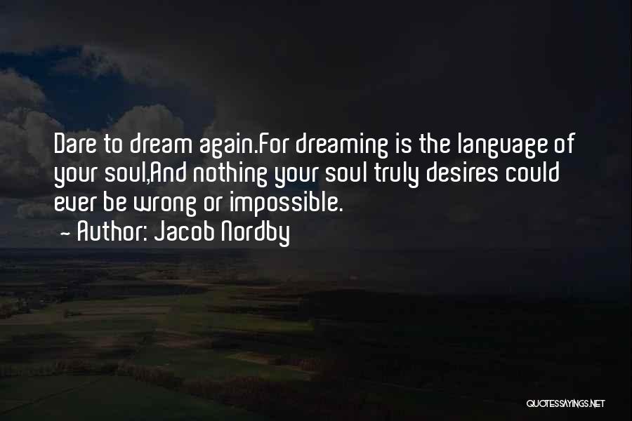 Dreaming The Impossible Quotes By Jacob Nordby