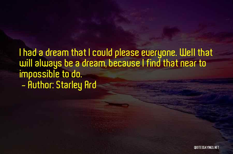 Dreaming The Impossible Quotes By Starley Ard