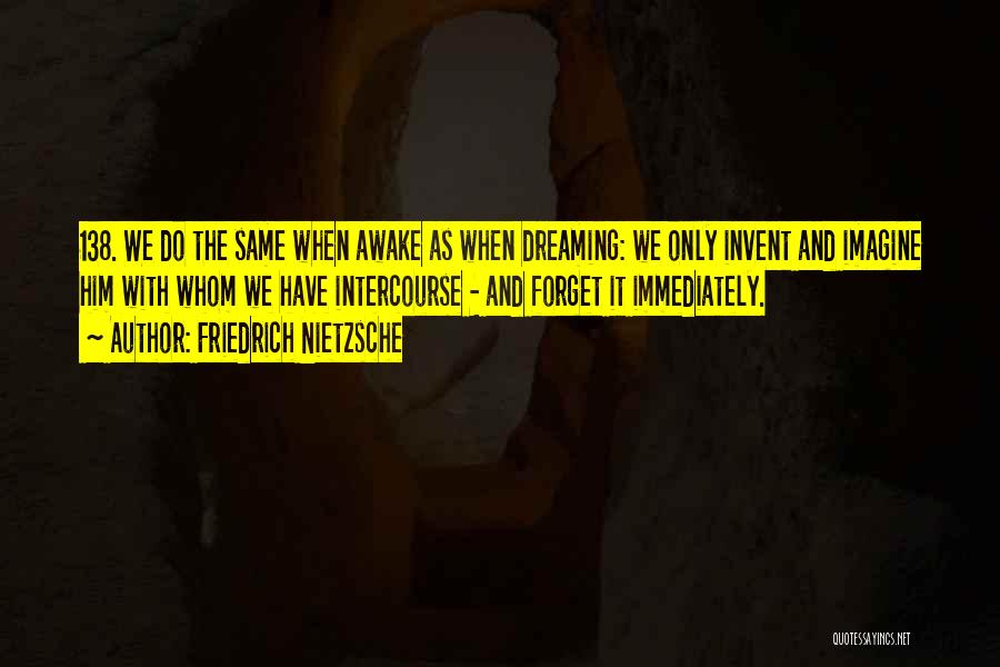 Dreaming While Awake Quotes By Friedrich Nietzsche