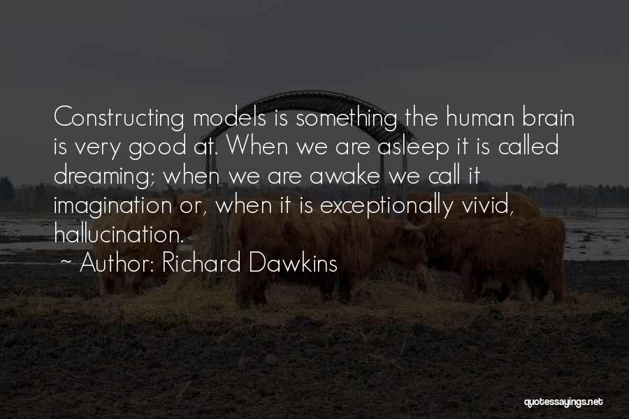 Dreaming While Awake Quotes By Richard Dawkins