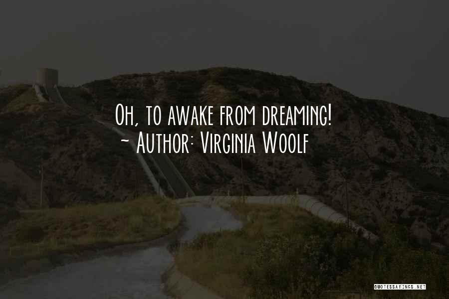 Dreaming While Awake Quotes By Virginia Woolf