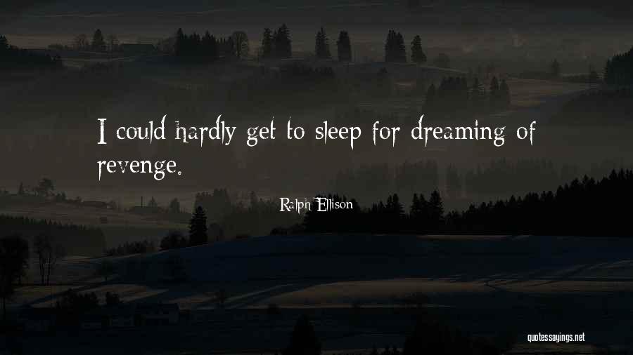Dreaming While Sleep Quotes By Ralph Ellison Dreaming While Sleep Quotes By Ralph Ellison