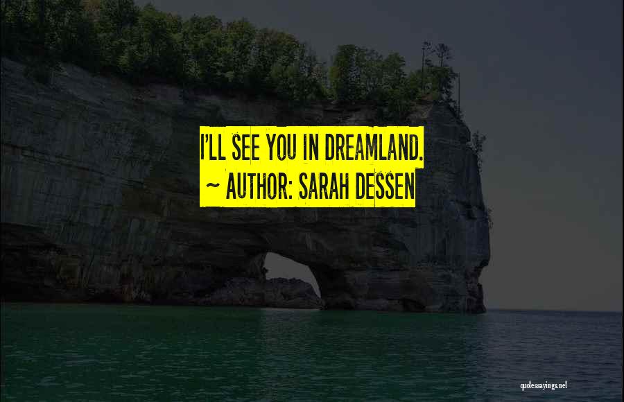 Dreamland Sarah Dessen Quotes By Sarah Dessen