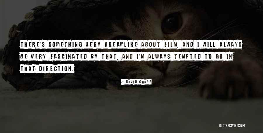 Dreamlike Quotes By David Chase Dreamlike Quotes By David Chase