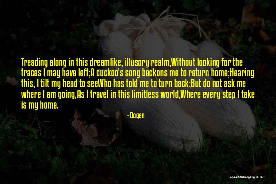 Dreamlike Quotes By Dogen Dreamlike Quotes By Dogen