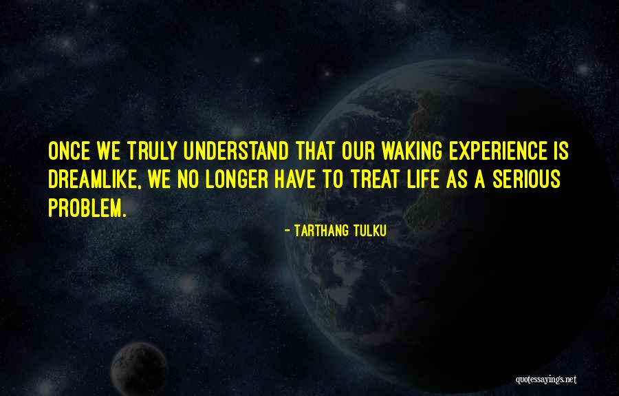 Dreamlike Quotes By Tarthang Tulku Dreamlike Quotes By Tarthang Tulku