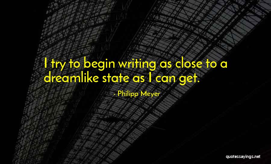 Dreamlike State Quotes By Philipp Meyer Dreamlike State Quotes By Philipp Meyer
